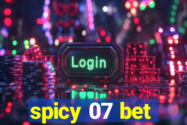 spicy 07 bet